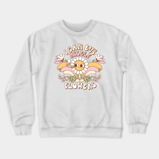 I Can Buy Myself Flowers Crewneck Sweatshirt